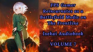 FPS Pro Gamer Reincarnates as a Battlefield Medic Girl on The Frontline - Volume 7 Isekai Audiobook