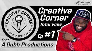 How to start a Printing business Ft. Allan Wade - Creative Corner ep. 1: A Dubb  | AA Print Supply