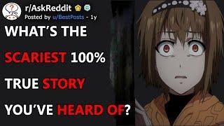 What's The Scariest 100% True Story You've Heard Of? (r/AskReddit)