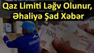 Qaz Limiti Ləğv Olunur - Əhaliyə Şad Xəbər