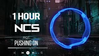 [1 HOUR] RIOT - Pushing On - Dubstep - NCS - Copyright Free Music