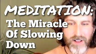 Meditation: The Miracle of Slowing Down! - Live April 2024  - Jeff Foster