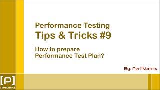 Performance Testing Tip 9 - How to prepare Performance Test Plan?