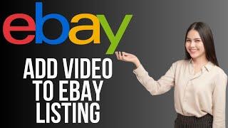 How to Add a Video to Your eBay Listing | eBay Video Listing Tutorial (2024)