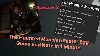 Specter 2 (SPECTER) - Haunted Mansion Easter Egg Guide and Note in 1 Minute || Roblox