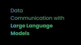 Data communication with Large Language Models