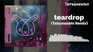 teardrop (Tatsunoshin Remix)