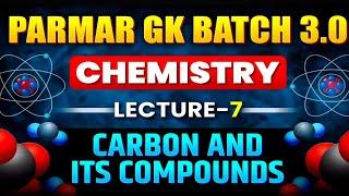 CHEMISTRY FOR SSC EXAMS | CARBON AND ITS COMPOUNDS | LEC-7 | PARMAR SSC 3.0 | PAID BATCH