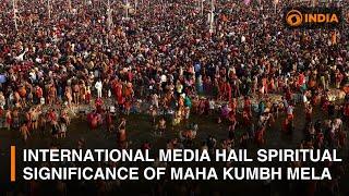 International media hail spiritual significance of Maha Kumbh Mela 2025