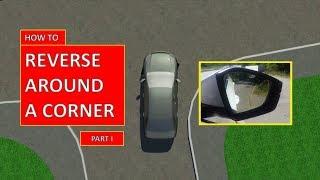 Learn how to REVERSE AROUND A CORNER. Part I (by Parking Tutorial)