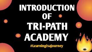 INTRODUCTION OF TRI-PATH ACADEMY ||  TRIPATH ACADEMY