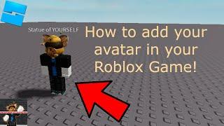 How to Add Your Avatar into Your Roblox Game!