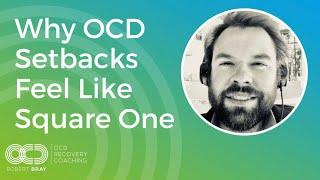 Why OCD Setbacks Feel Like Square One