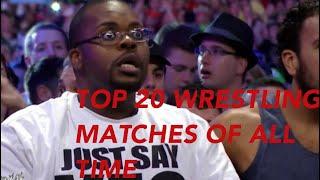 TOP 20 WRESTLING MATCHES OF ALL TIME !!!