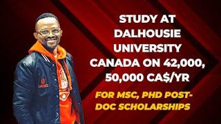 STUDY AT DALHOUSIE UNIVERSITY CANADA ON 42,000, 50,000 CA$/YR  FOR MSC, PHD  POST-DOC SCHOLARSHIPS