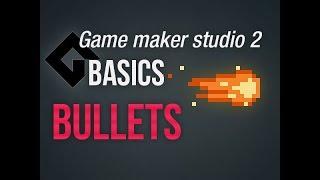 Game Maker Studio 2 | Basics - Quick and dirty: bullets and why you need to know that