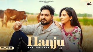 Hanju (Full Video) Pardeep Sran | Sukh Lotey | Upma Sharma | New Punjabi Songs 2025 | Punjabi Songs