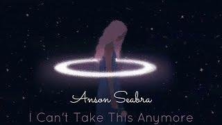 Anson Seabra || I Can't Carry This Anymore (Lyrics)