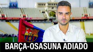 Barça x Osasuna é suspenso minutos antes da bola rolar