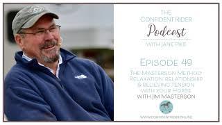 The Masterson Method: Relaxation, Relationship & Relieving Tension With Your Horse With Jim...