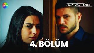 Asla Vazgeçmem 4. Bölüm - HD