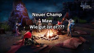 Watcher of Realms : Neuer Champ Maw - Wie gut ist er???