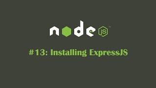 NodeJS Tutorial 13: Installing ExpressJS