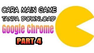 GAPERLU DOWNLOAD BUAT MAIN GAME, GAME TERSEMBUNYI DI GOOGLE CHROME Part 4 | Google tutorial