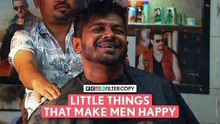 FilterCopy | Little Things That Makes Men Happy | Ft. Shantanu Rangnekar & Gunnit Cour