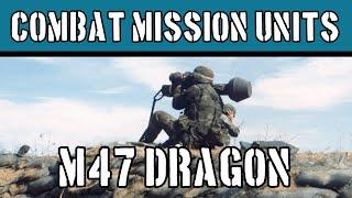 Combat Mission Units: M47 Dragon