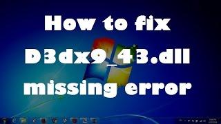 How to fix D3dx9_43.dll missing error in Windows 7 - (Solved)