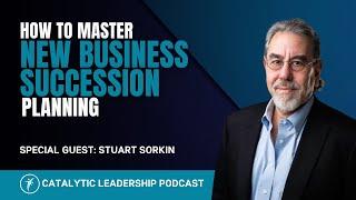 Exit Strategies & Succession Planning: Avoiding Costly Mistakes in Business Sales With Stuart Sorkin
