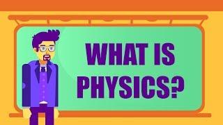 WHAT IS PHYSICS?