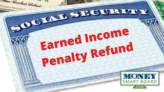 The Social Security Income Penalty Will Be Refunded To You At Full Retirement Age