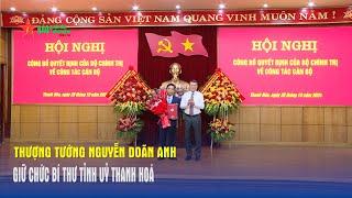 Thượng tướng Nguyễn Doãn Anh giữ chức Bí thư Tỉnh uỷ Thanh Hoá