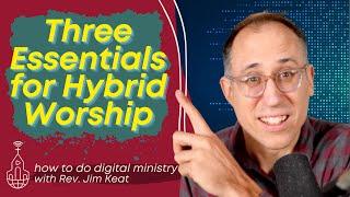 Three Essentials for Hybrid Worship