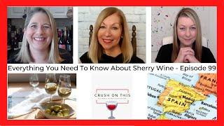 Everything You Need To Know About Sherry Wine - Crush On This Episode 99