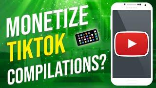 Can You Monetize TikTok Compilation Videos On YouTube (EXPLAINED!)