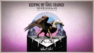 Saccao, Part Of Me Feat Asta - Keeping My Soul Chained (Alex Justino Remix)