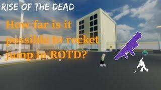 Roblox Rise of the Dead how far is it possible to rocket jump?