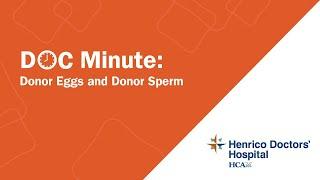 Donor Eggs and Donor Sperm – Henrico Doctors’ Hospital