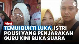 Istri Aipda Wibowo yang Buat Guru Supriyani Dipenjara Buka Suara, Ungkap Kejanggalan Luka Anak