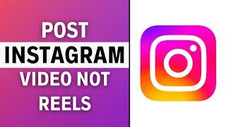 How To Post Video on Instagram Not Reel [Very Easy!]