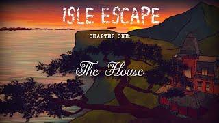 Isle Escape Chapter 1 The House Walkthrough