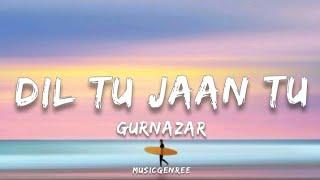 Guranazar - Dil Tu Jaan Tu | (Lyrics)