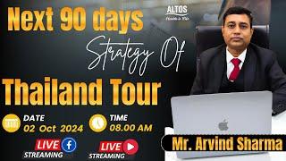 Next 90 days strategy  Of Thailand Tour II Arvind Sharmat #internationalTour #myaltos #arvindsharma