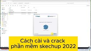 Cách cài và crack phần mềm sketchup 2022//Trần Đình Khơi