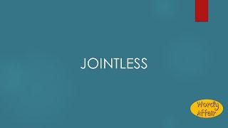 Jointless Meaning