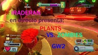 IRADERAN  PRESENTA EN DIRECTO - Plants vs. Zombies: Garden Warfare 2