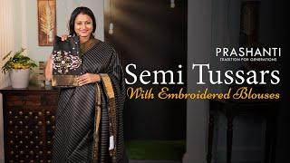 Semi Tussar Sarees with Embroidered Blouse - From Rs. 1290/- | Prashanti | 12 June 2024